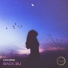 Coverk - BACK 2U (Haszan & Overload Remix)