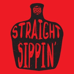 Straight Sippin'