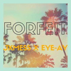 Jxmess X Eye-Ay - Forfeit