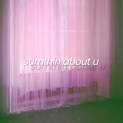 sumthin about u
