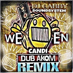 CANDi - Ween vs Dub Akom / dj cabby remix