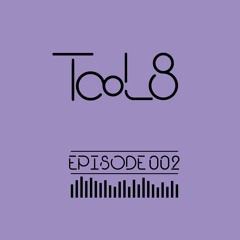 TooL8 | TooL8 & Friends | E002