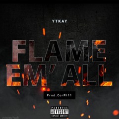 Flame 'em all  (Prod.CorMill)