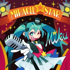 【初音ミク】MIRACLE★STAR MIKU feat. Hatsune Miku【MIKU EXPO 5th Runner Up】