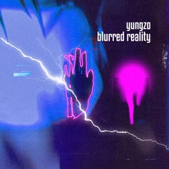 Blurred Reality (prod. yungzo)