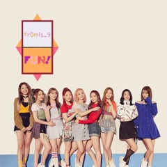 프로미스나인(fromis_9) - FUN! (CHOPY PWL Remix)