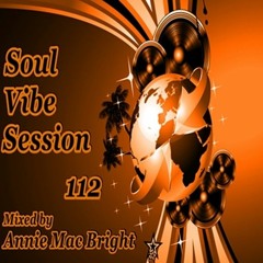 Soul Vibe Session 112 Mixed by Annie Mac Bright