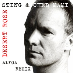 Sting & Cheb Mami - Desert Rose (Alfoa Remix) [FREE]