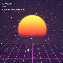 KINGDØMS - Into The Fire (James Kennedy Edit)