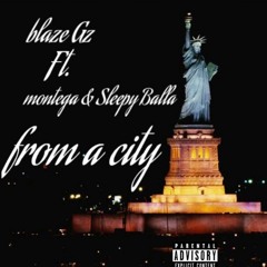 Blaze Gz - From A City ft. Montega & Sleepy Balla