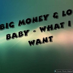 Big Money & Lo Baby - What I Want (61 South Anthem)