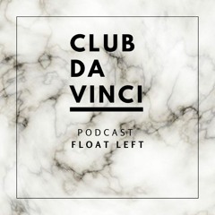 Float Left - CLUB DA VINCI  Podcast