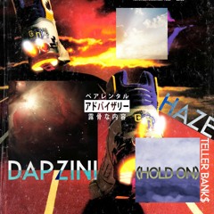 Hold On - HAZE X Teller Bank$ X Dapzini