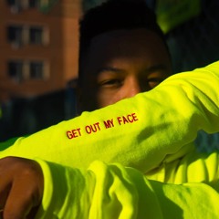 Get Out My Face