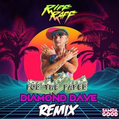 Riff Raff - For The Paper (Diamond Dave Remix)Free DL