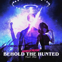Behold The Hunted (feat. Miki)