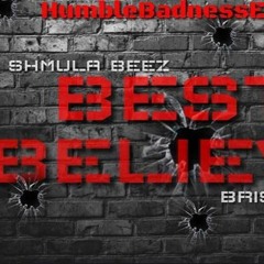 shmula beez ft Brissp Beezy- Best Believe