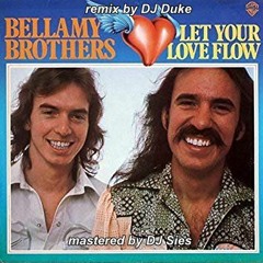 Bellamy Brothers - Let Your Love Flow (remix By DJ Duke) Mastered By DJ Sies