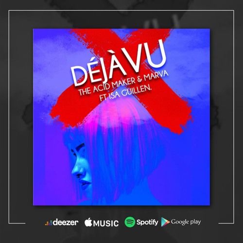 The Acid Maker & Marva Ft Isa Guillen - Dejavu