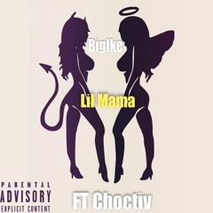 BigIke FT CHOCTIV - Lil Mama