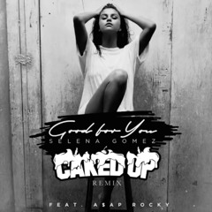 Selena Gomez ft. ASAP Rocky - Good For You (Caked Up Remix)