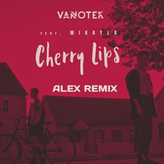 Vanotek feat. Mikayla - Cherry Lips (Alex Remix)