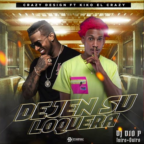 Crazy Design x Kiko El Crazy - Dejen Su Loquera - DJ Dio P - Dembow Intro+Outro 120BPM