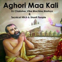 Tittle:- Aghori Maa Kali by DJ Chainriser ft. Tecnical Hitch & Shanti People (Official Music Video)