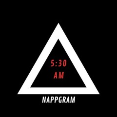 Nappgram - 5:30 AM