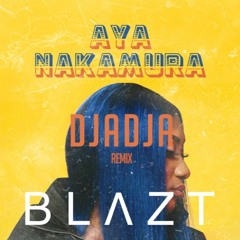 Aya Nakamura - Djadja (Blazt 'Baiao' Treatment)
