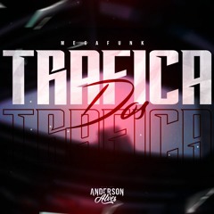 MEGA DOS TRAFICA (ANDERSON ALVES)
