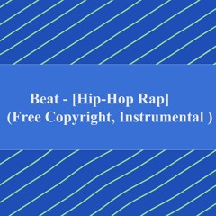 Beat - [Hip - Hop Rap] (Free Copyright, Instrumental )