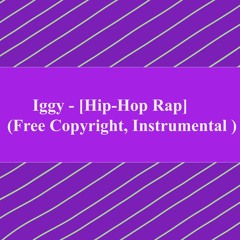 Iggy - [Hip - Hop Rap] (Free Copyright, Instrumental )