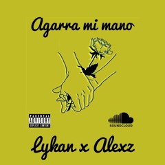 Agarra Mi Mano - Lykan x Alexz (Prod. Link Music)