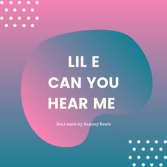 LIL E "Can You Hear Me"