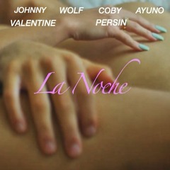 La Noche (ft. Wolf, Coby Persin, Ayuno)