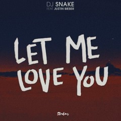 DJ SNAKE X JUSTIN BIEBER-Let me love you(STRDMS! bootleg)