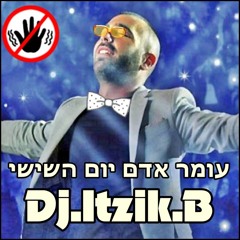 [Remix Dj.Itzik.B] עומר אדם - יום השישי++ free download++