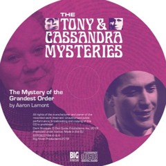 The first fifteen minutes of Series 3 of... The Tony & Cassandra Mysteries!