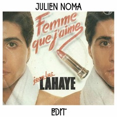 Jean-Luc Lahaye - Femme Que J'aime (Julien Noma Edit)