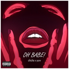 CHICHO FEAT. YUVV - OH BABE!