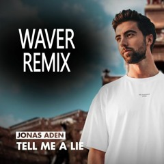 Jonas Aden - Tell Me A Lie (WAVER REMIX)