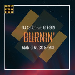 Dj Aldo feat Di Fiori - Burnin' (Mar G Rock Remix)