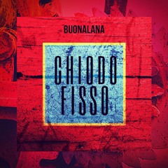 Buonalana - Chiodo Fisso - Prod By Buonalana