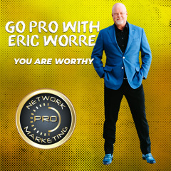 You Are WORTHY!