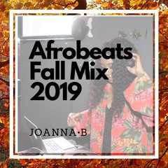 #Afrobeats Fall Mix 2019 🍂 IG: itsjoannaab 💋💄