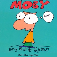 Moby - Bring Back My Happiness (Avlis Moor Trap Rmx)