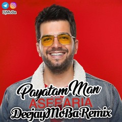 Asef Aria - Payatam Man Remix Dj MoBa
