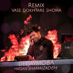 Hasan Shamaizade - Vase Dokhtare Shoma  ( Dj MoBa Remix )