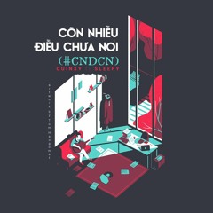 #CNDCN ( Còn Nhiều Điều Chưa Nói ) - Quinxy ft Sleepy